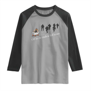 Off To Be Radical Left Scum Raglan Shirt Funny Minneapolis Escape Viking Abolish Ice TS11 Sport Gray Black Print Your Wear