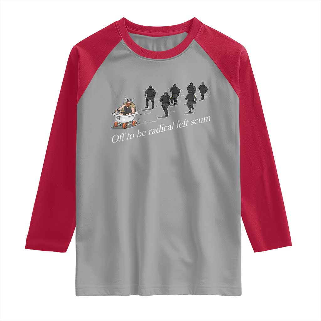 Off To Be Radical Left Scum Raglan Shirt Funny Minneapolis Escape Viking Abolish Ice TS11 Sport Gray Red Print Your Wear