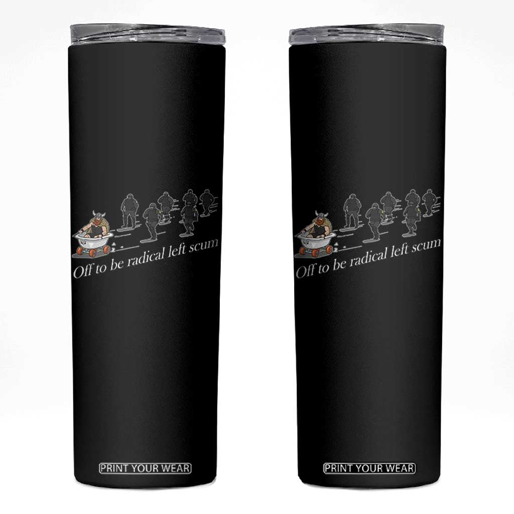 Off To Be Radical Left Scum Skinny Tumbler Funny Minneapolis Escape Viking Abolish Ice TS11 Black Print Your Wear