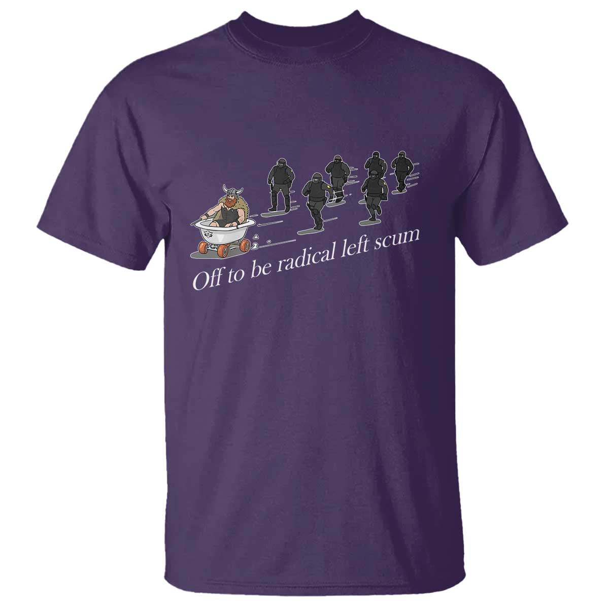 Off To Be Radical Left Scum T Shirt Funny Minneapolis Escape Viking Abolish Ice TS11 Purple Print Your Wear
