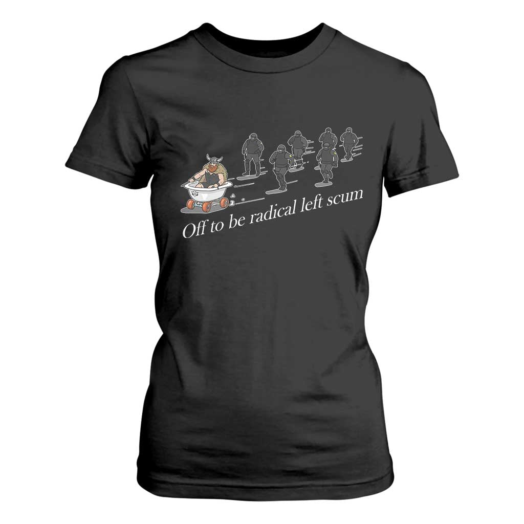 Off To Be Radical Left Scum T Shirt For Women Funny Minneapolis Escape Viking Abolish Ice TS11 Black Print Your Wear