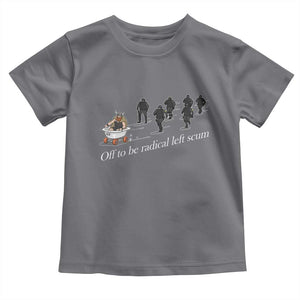 Off To Be Radical Left Scum Toddler T Shirt Funny Minneapolis Escape Viking Abolish Ice TS11 Charcoal Print Your Wear