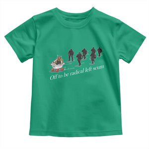 Off To Be Radical Left Scum Toddler T Shirt Funny Minneapolis Escape Viking Abolish Ice TS11 Irish Green Print Your Wear