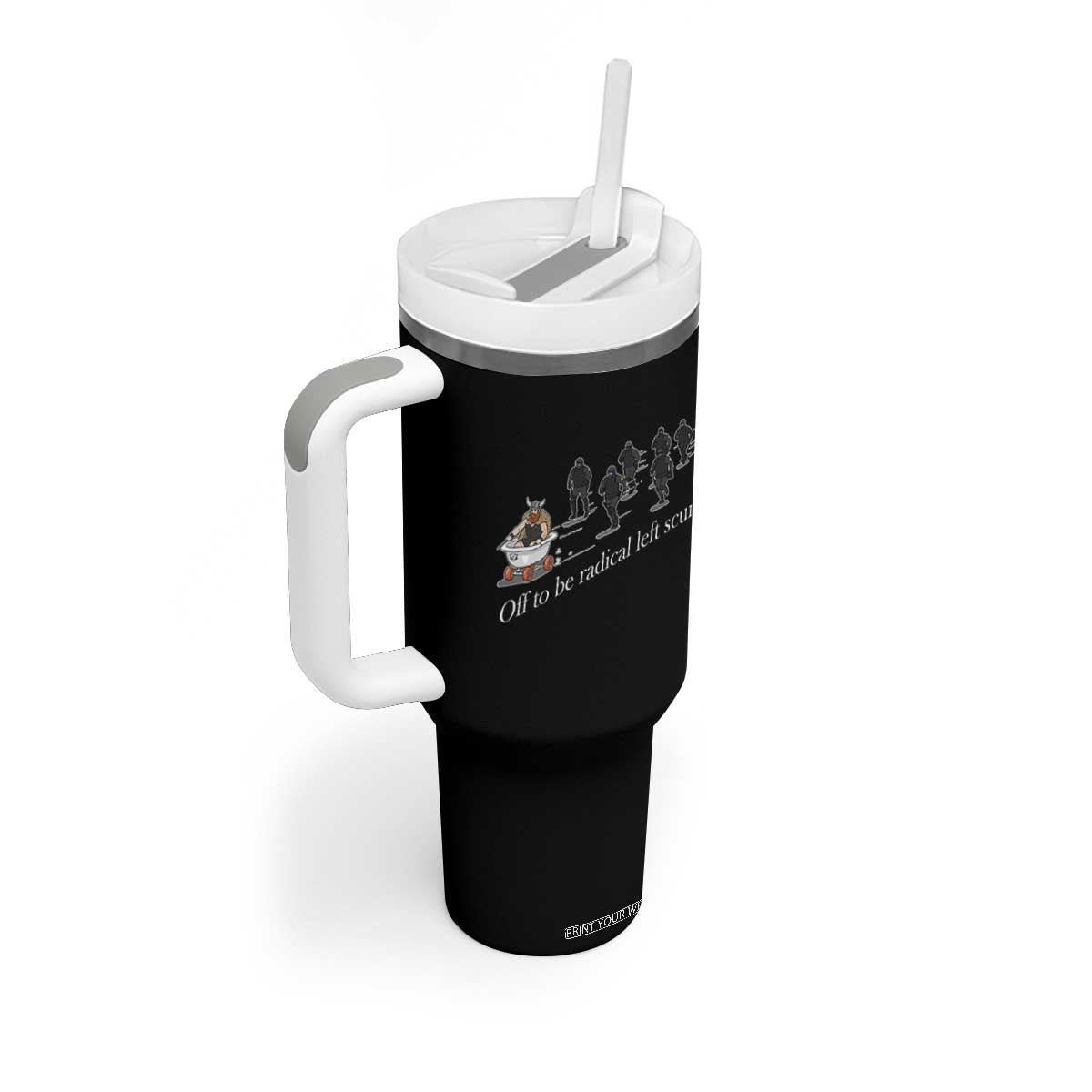 Off To Be Radical Left Scum Tumbler With Handle Funny Minneapolis Escape Viking Abolish Ice TS11 Print Your Wear