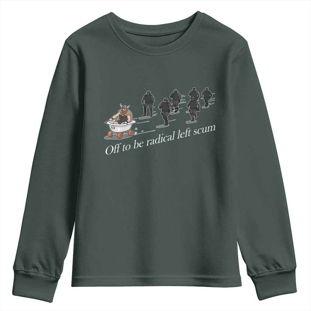 Off To Be Radical Left Scum Youth Sweatshirt Funny Minneapolis Escape Viking Abolish Ice TS11 Dark Forest Green Print Your Wear