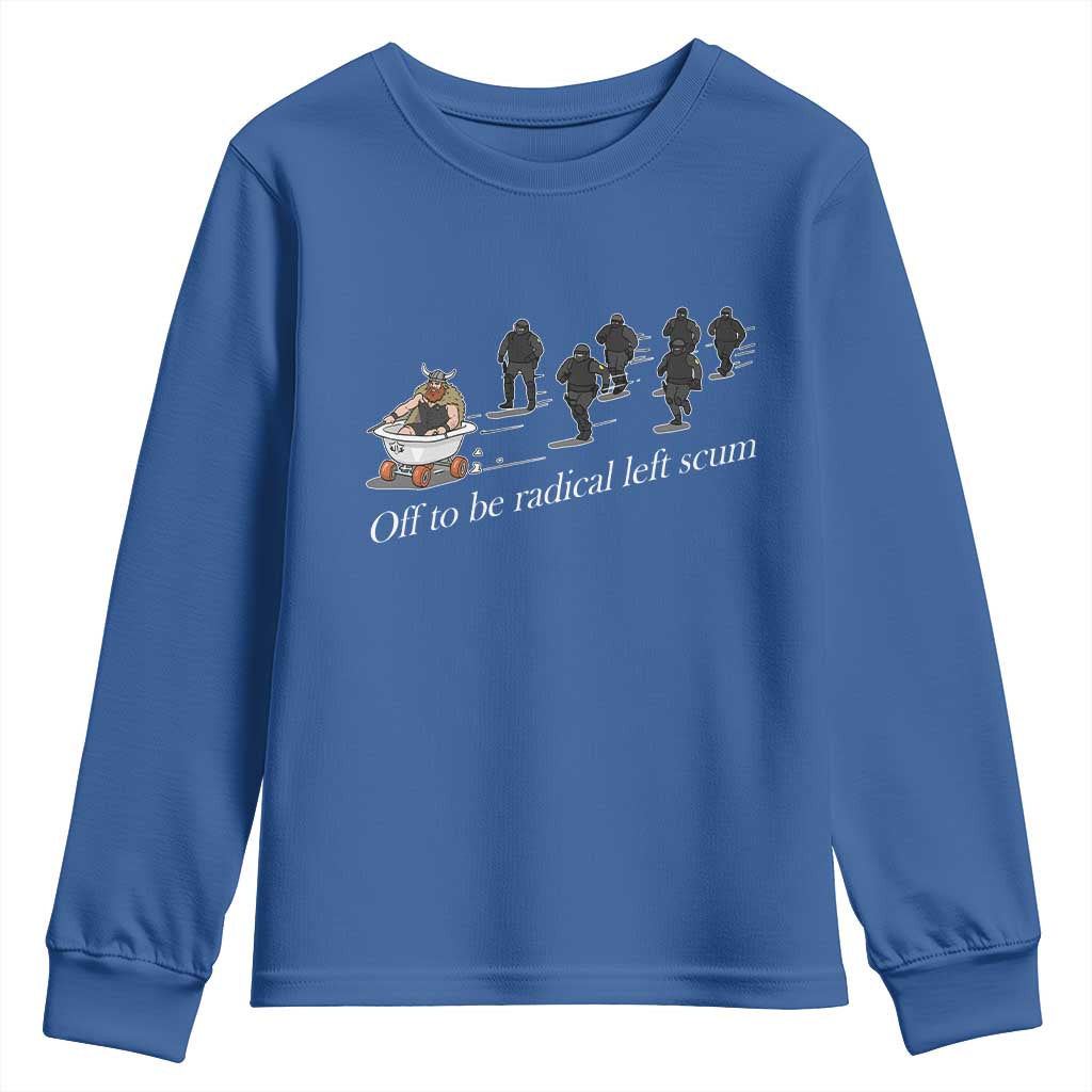 Off To Be Radical Left Scum Youth Sweatshirt Funny Minneapolis Escape Viking Abolish Ice TS11 Royal Blue Print Your Wear
