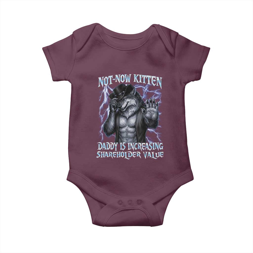Not Now Kitten Daddy Is Increasing Shareholder Value Baby Onesie Funny Alpha Wolf Meme Unhinged Brainrot TS11 Maroon Print Your Wear