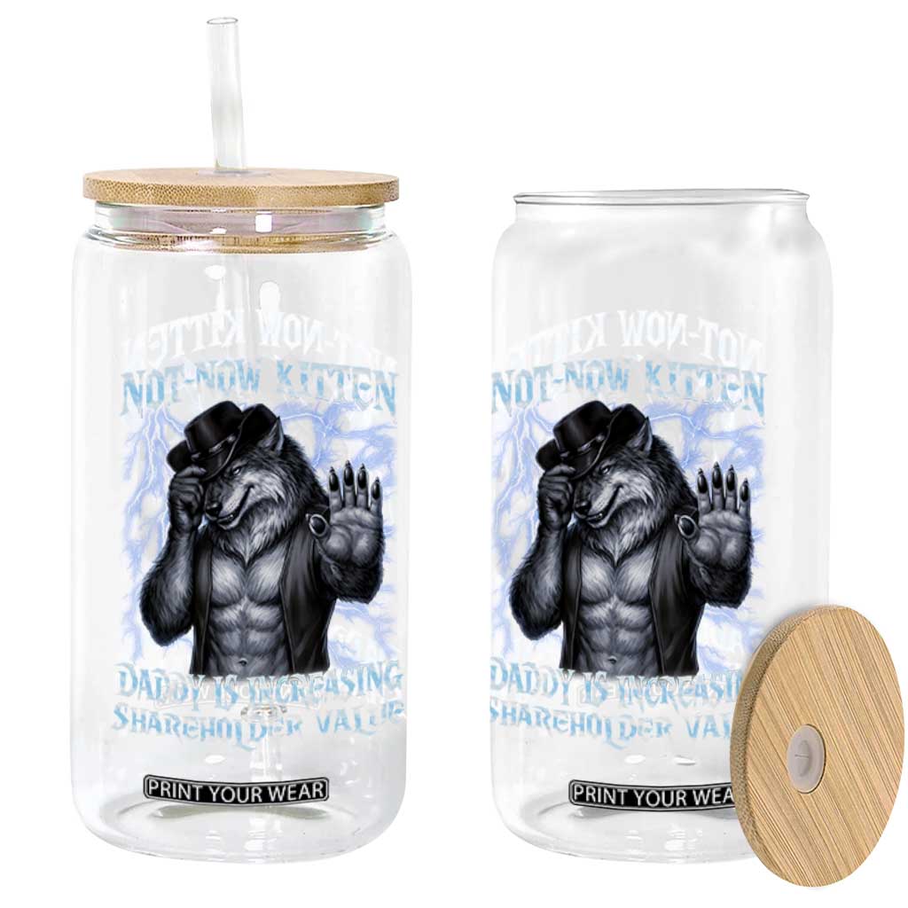 Not Now Kitten Daddy Is Increasing Shareholder Value Glass Can Funny Alpha Wolf Meme Unhinged Brainrot TS11 Print Your Wear