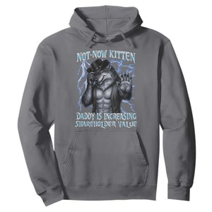 Not Now Kitten Daddy Is Increasing Shareholder Value Hoodie Funny Alpha Wolf Meme Unhinged Brainrot TS11 Charcoal Print Your Wear