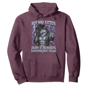 Not Now Kitten Daddy Is Increasing Shareholder Value Hoodie Funny Alpha Wolf Meme Unhinged Brainrot TS11 Maroon Print Your Wear