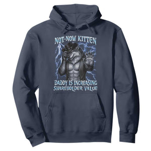 Not Now Kitten Daddy Is Increasing Shareholder Value Hoodie Funny Alpha Wolf Meme Unhinged Brainrot TS11 Navy Print Your Wear