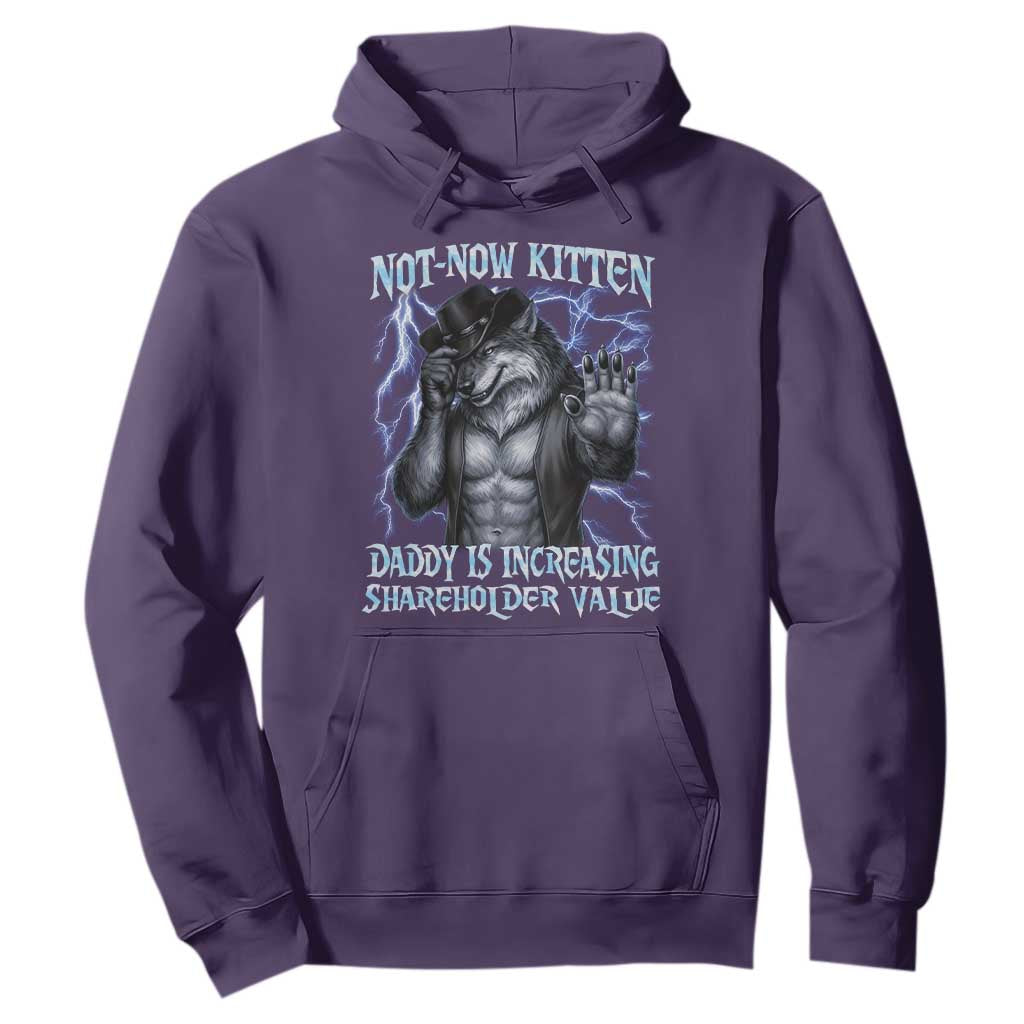 Not Now Kitten Daddy Is Increasing Shareholder Value Hoodie Funny Alpha Wolf Meme Unhinged Brainrot TS11 Purple Print Your Wear