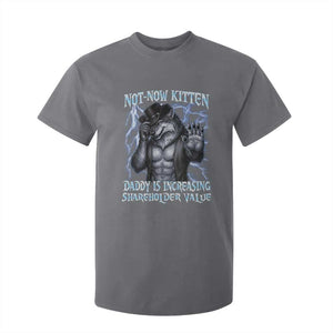 Not Now Kitten Daddy Is Increasing Shareholder Value T Shirt For Kid Funny Alpha Wolf Meme Unhinged Brainrot TS11 Charcoal Print Your Wear