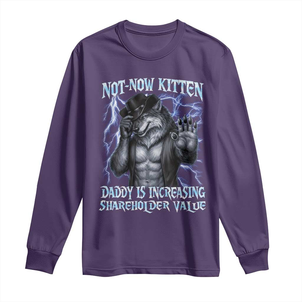 Not Now Kitten Daddy Is Increasing Shareholder Value Long Sleeve Shirt Funny Alpha Wolf Meme Unhinged Brainrot TS11 Purple Print Your Wear