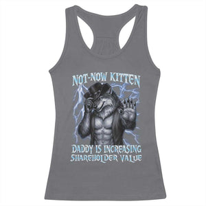 Not Now Kitten Daddy Is Increasing Shareholder Value Racerback Tank Top Funny Alpha Wolf Meme Unhinged Brainrot TS11 Charcoal Print Your Wear