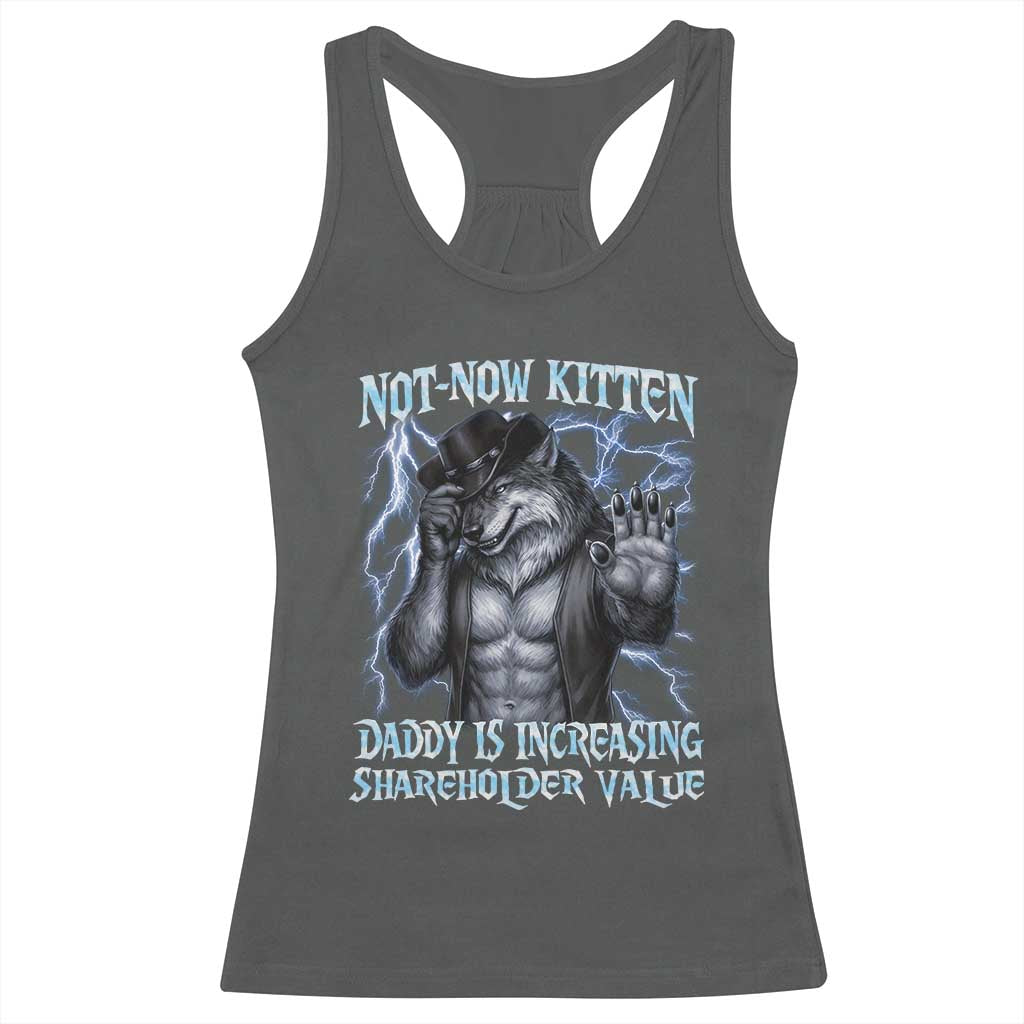 Not Now Kitten Daddy Is Increasing Shareholder Value Racerback Tank Top Funny Alpha Wolf Meme Unhinged Brainrot TS11 Dark Heather Print Your Wear