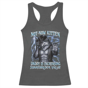 Not Now Kitten Daddy Is Increasing Shareholder Value Racerback Tank Top Funny Alpha Wolf Meme Unhinged Brainrot TS11 Dark Heather Print Your Wear