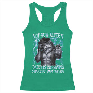 Not Now Kitten Daddy Is Increasing Shareholder Value Racerback Tank Top Funny Alpha Wolf Meme Unhinged Brainrot TS11 Irish Green Print Your Wear