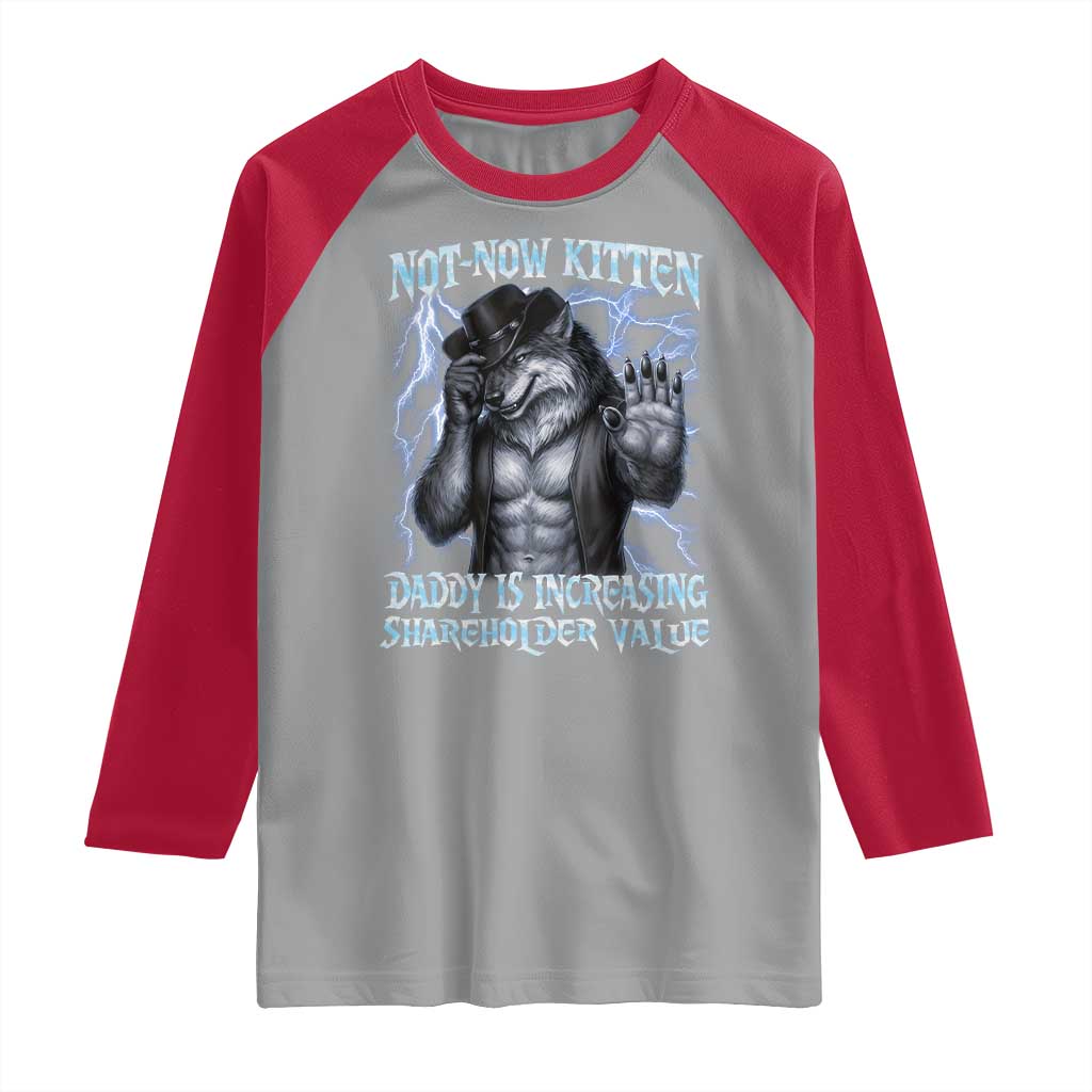 Not Now Kitten Daddy Is Increasing Shareholder Value Raglan Shirt Funny Alpha Wolf Meme Unhinged Brainrot TS11 Sport Gray Red Print Your Wear