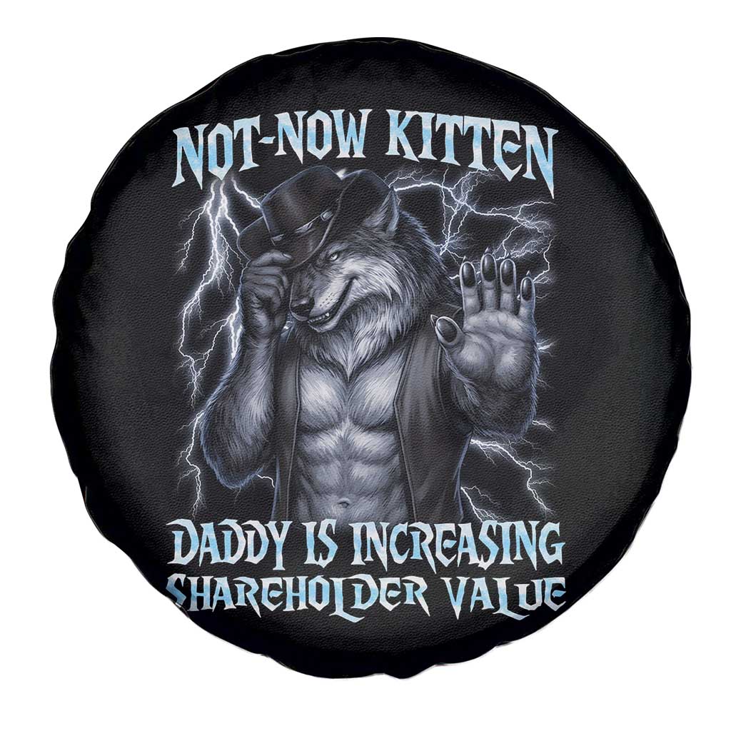 Not Now Kitten Daddy Is Increasing Shareholder Value Spare Tire Cover Funny Alpha Wolf Meme Unhinged Brainrot TS11 Print Your Wear