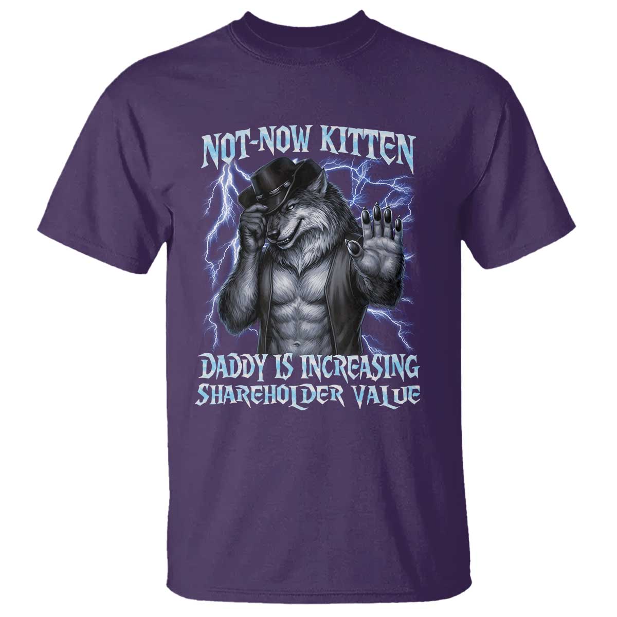 Not Now Kitten Daddy Is Increasing Shareholder Value T Shirt Funny Alpha Wolf Meme Unhinged Brainrot TS11 Purple Print Your Wear
