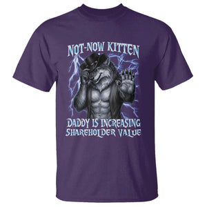 Not Now Kitten Daddy Is Increasing Shareholder Value T Shirt Funny Alpha Wolf Meme Unhinged Brainrot TS11 Purple Print Your Wear