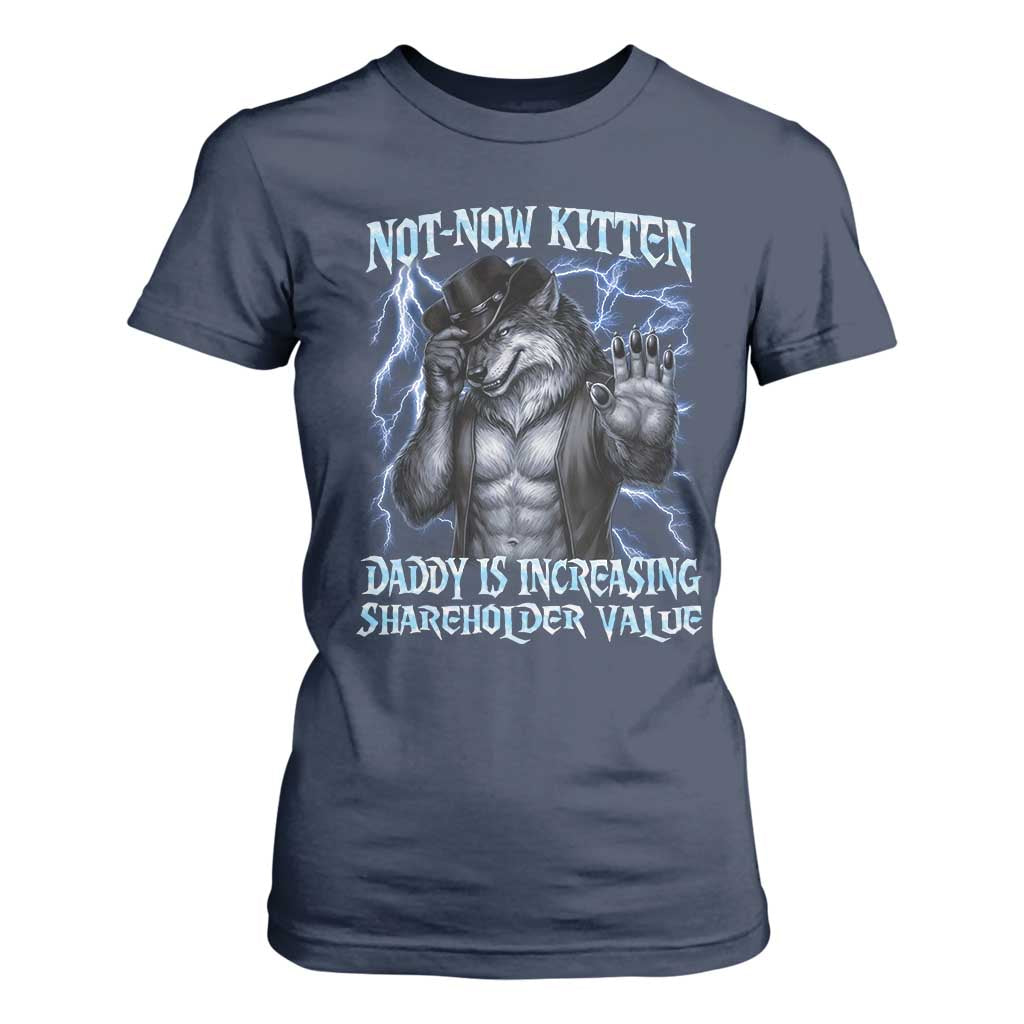 Not Now Kitten Daddy Is Increasing Shareholder Value T Shirt For Women Funny Alpha Wolf Meme Unhinged Brainrot TS11 Navy Print Your Wear