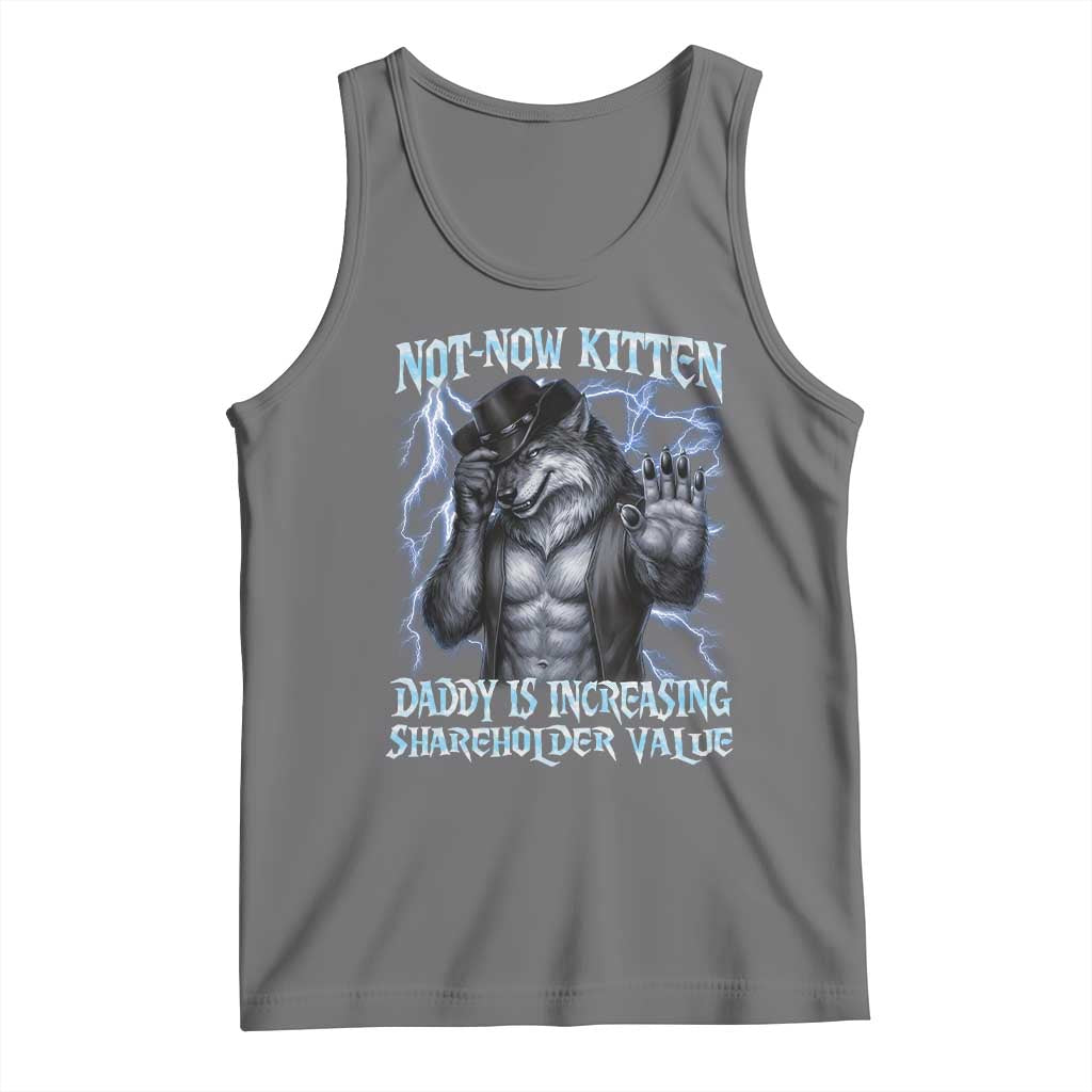 Not Now Kitten Daddy Is Increasing Shareholder Value Tank Top Funny Alpha Wolf Meme Unhinged Brainrot TS11 Black Heather Print Your Wear