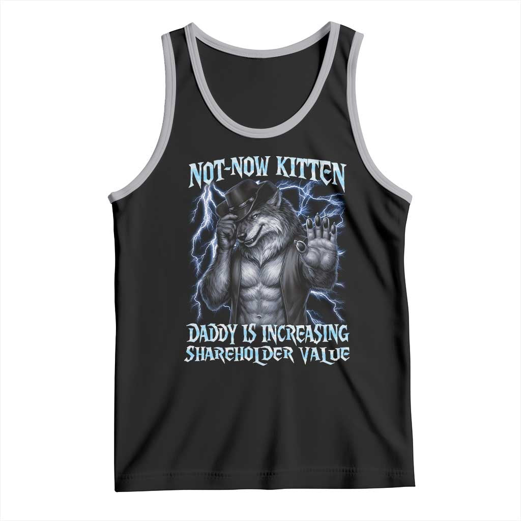 Not Now Kitten Daddy Is Increasing Shareholder Value Tank Top Funny Alpha Wolf Meme Unhinged Brainrot TS11 Black Athletic Heather Print Your Wear