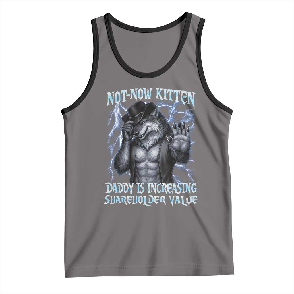 Not Now Kitten Daddy Is Increasing Shareholder Value Tank Top Funny Alpha Wolf Meme Unhinged Brainrot TS11 Deep Heather Black Print Your Wear