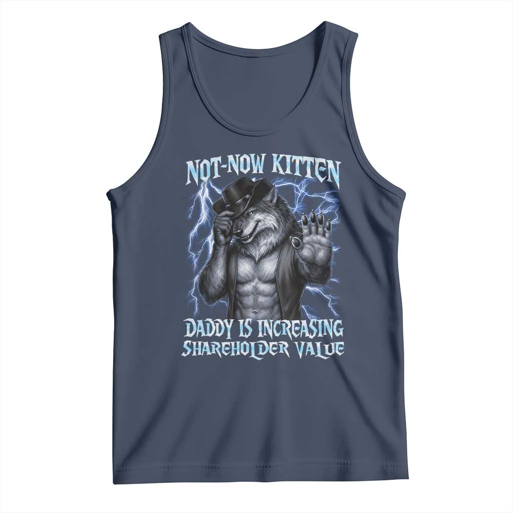Not Now Kitten Daddy Is Increasing Shareholder Value Tank Top Funny Alpha Wolf Meme Unhinged Brainrot TS11 Navy Print Your Wear
