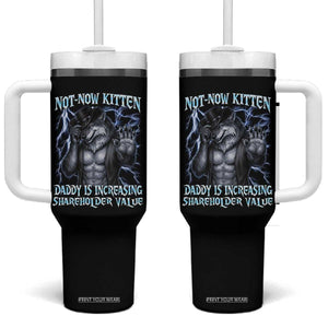 Not Now Kitten Daddy Is Increasing Shareholder Value Tumbler With Handle Funny Alpha Wolf Meme Unhinged Brainrot TS11 One Size: 40 oz Black Print Your Wear