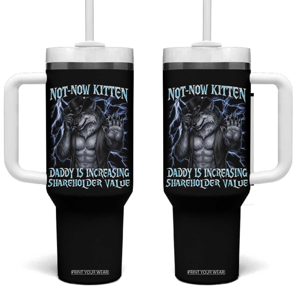 Not Now Kitten Daddy Is Increasing Shareholder Value Tumbler With Handle Funny Alpha Wolf Meme Unhinged Brainrot TS11 One Size: 40 oz Black Print Your Wear