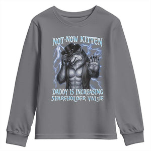Not Now Kitten Daddy Is Increasing Shareholder Value Youth Sweatshirt Funny Alpha Wolf Meme Unhinged Brainrot TS11 Charcoal Print Your Wear