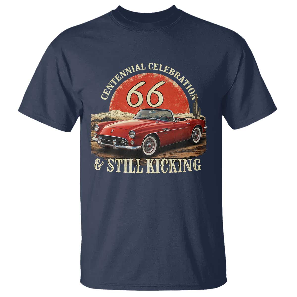 Route Highway 66 100 Years Anniversary T Shirt Centennial Celebration And Still Kicking Mother Road TS11 Navy Print Your Wear