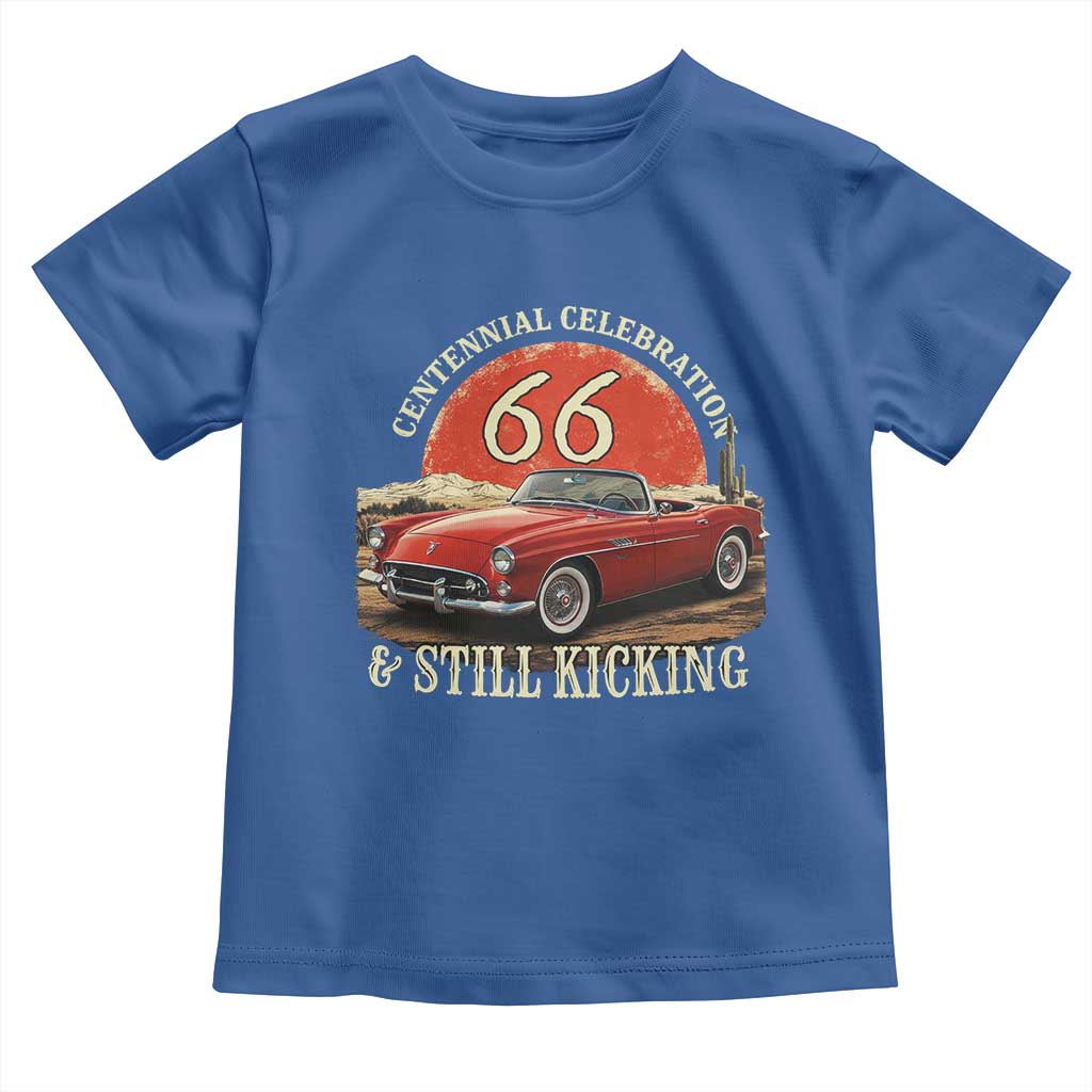Route Highway 66 100 Years Anniversary Toddler T Shirt Centennial Celebration And Still Kicking Mother Road TS11 Royal Blue Print Your Wear