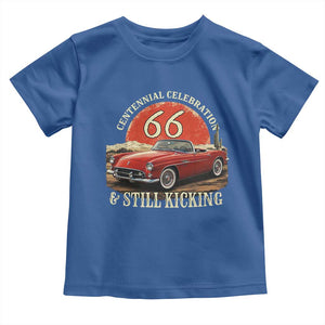 Route Highway 66 100 Years Anniversary Toddler T Shirt Centennial Celebration And Still Kicking Mother Road TS11 Royal Blue Print Your Wear