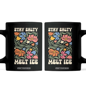 Be Salty Melt Ice Coffee Mug Political Satire Pro Immigrant Protest Retro Floral TS11 Black Print Your Wear