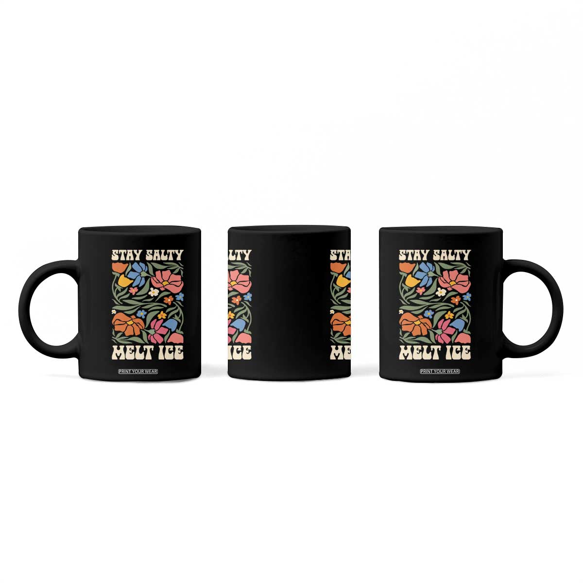 Be Salty Melt Ice Coffee Mug Political Satire Pro Immigrant Protest Retro Floral TS11 Print Your Wear