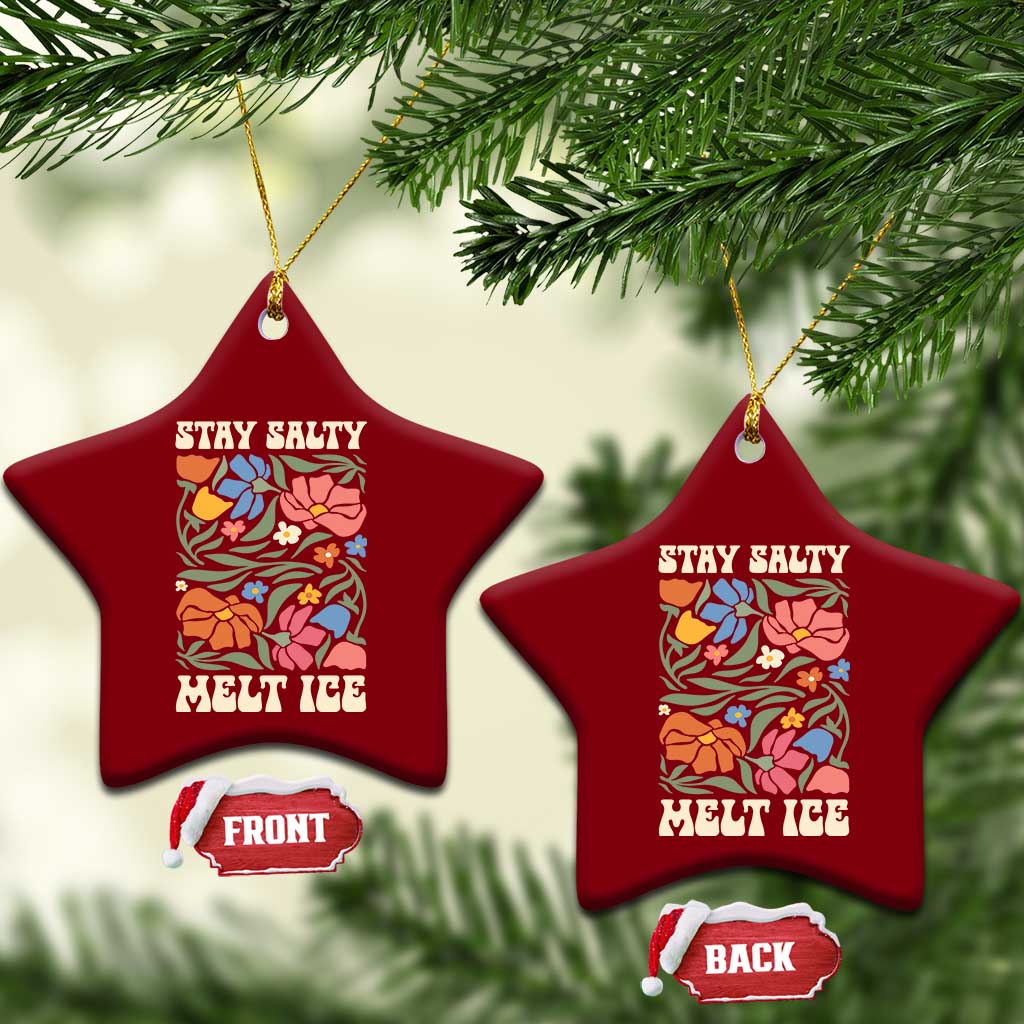Be Salty Melt Ice Ceramic Ornament Political Satire Pro Immigrant Protest Retro Floral TS11 Print Your Wear