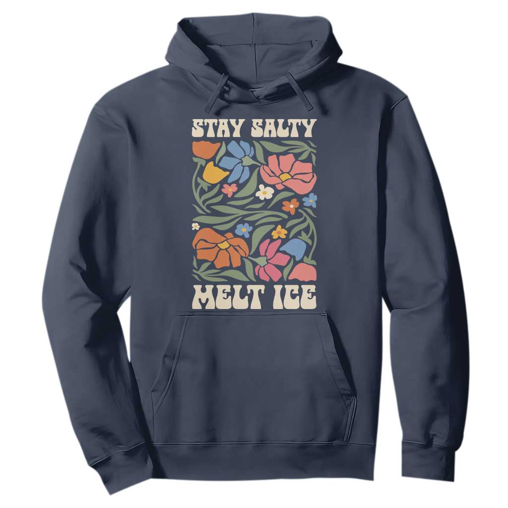 Be Salty Melt Ice Hoodie Political Satire Pro Immigrant Protest Retro Floral TS11 Navy Print Your Wear