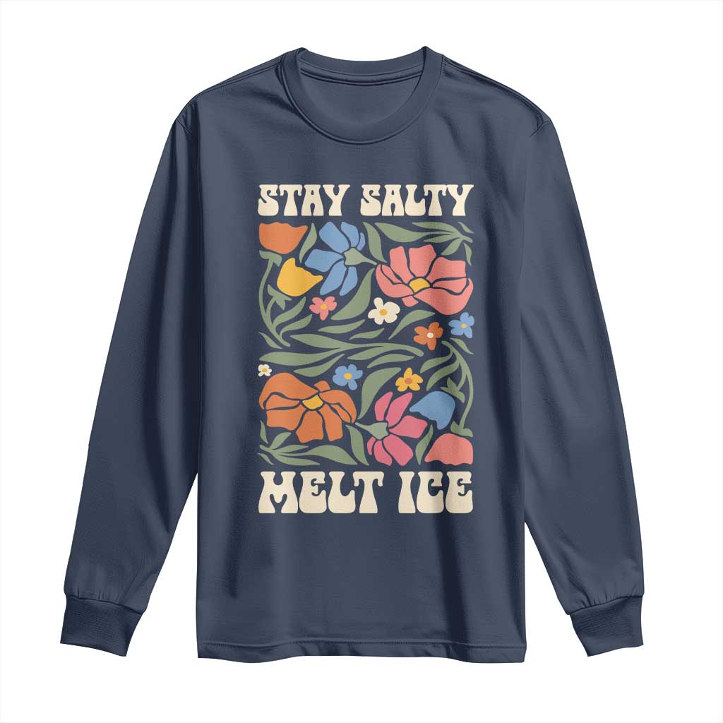 Be Salty Melt Ice Long Sleeve Shirt Political Satire Pro Immigrant Protest Retro Floral TS11 Navy Print Your Wear