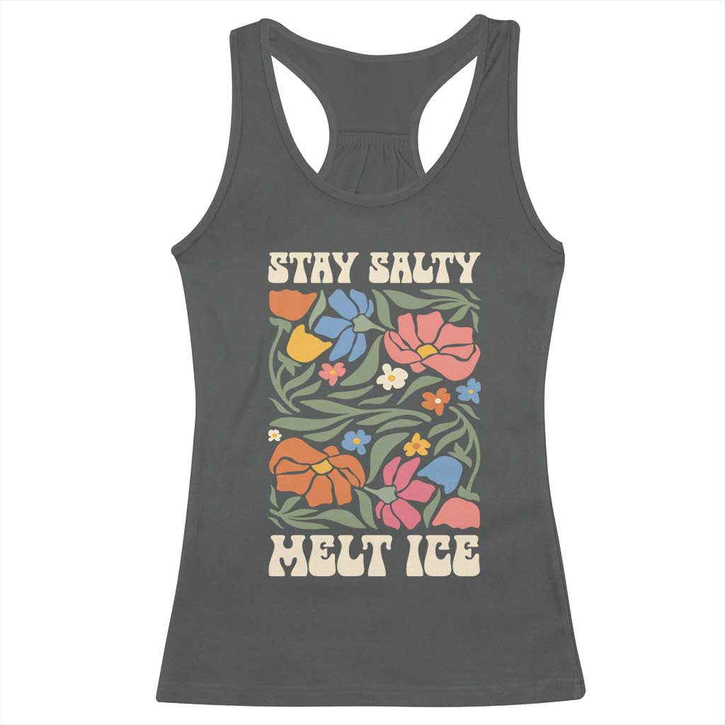 Be Salty Melt Ice Racerback Tank Top Political Satire Pro Immigrant Protest Retro Floral TS11 Dark Heather Print Your Wear