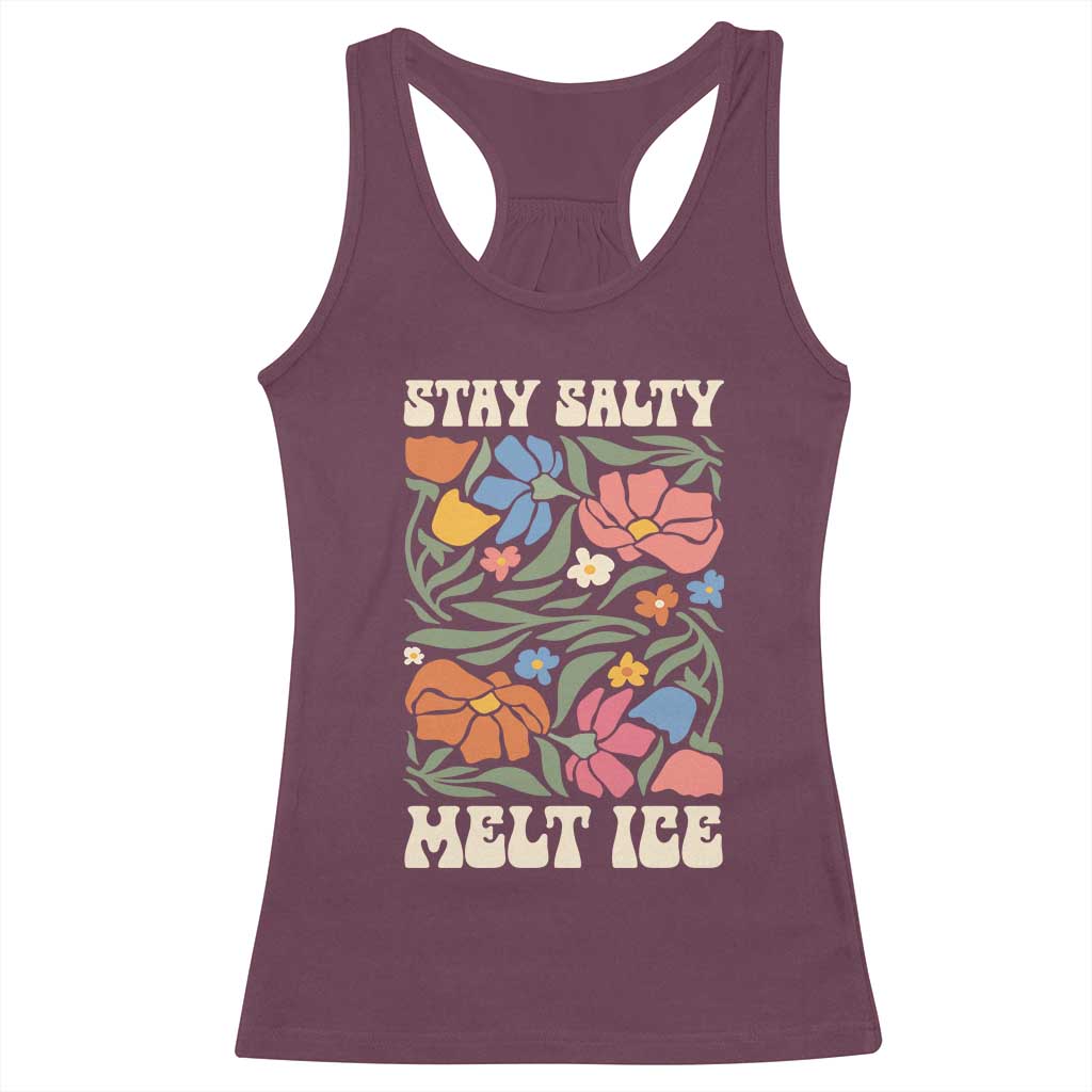 Be Salty Melt Ice Racerback Tank Top Political Satire Pro Immigrant Protest Retro Floral TS11 Maroon Print Your Wear