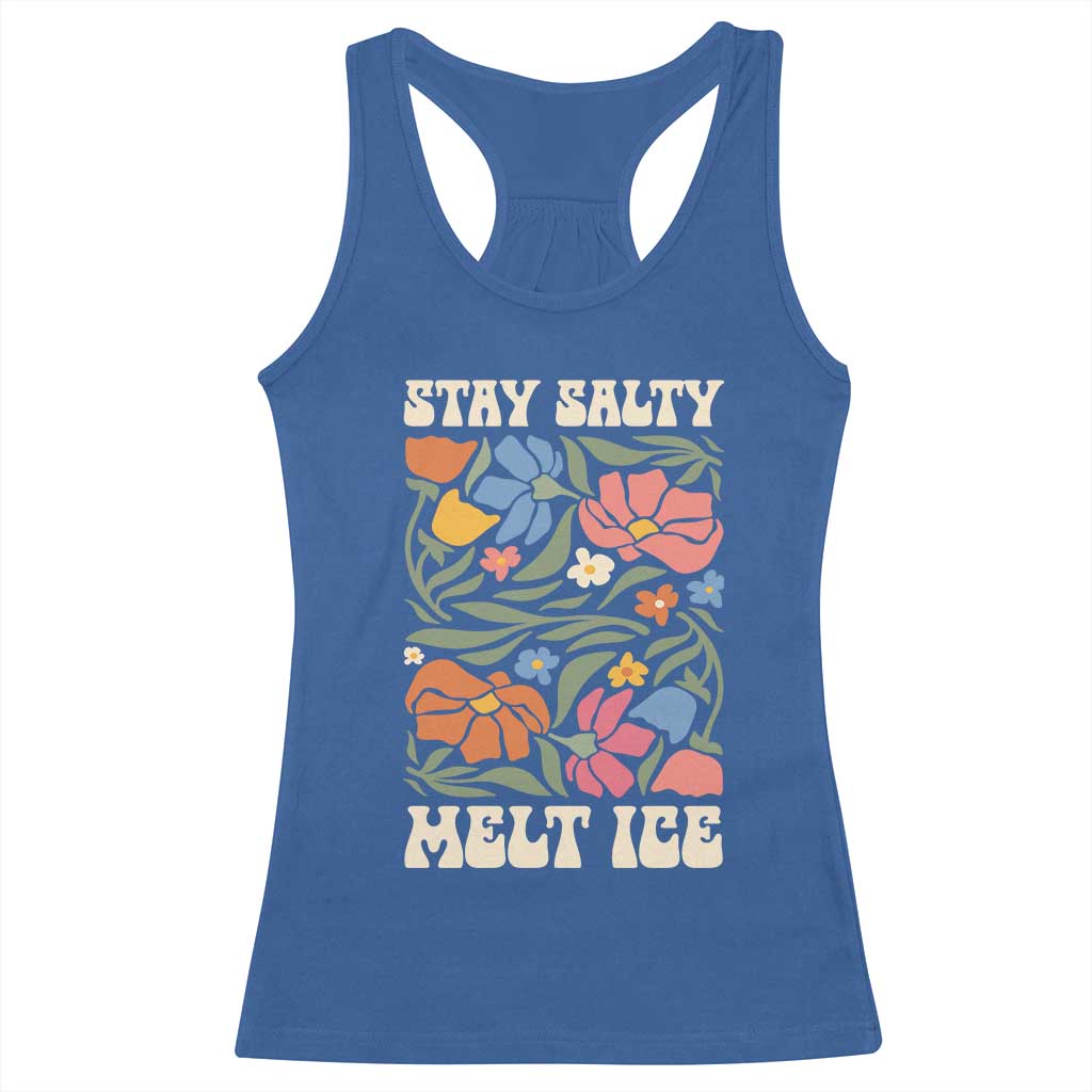 Be Salty Melt Ice Racerback Tank Top Political Satire Pro Immigrant Protest Retro Floral TS11 Royal Blue Print Your Wear