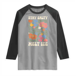 Be Salty Melt Ice Raglan Shirt Political Satire Pro Immigrant Protest Retro Floral TS11 Sport Gray Black Print Your Wear