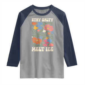 Be Salty Melt Ice Raglan Shirt Political Satire Pro Immigrant Protest Retro Floral TS11 Sport Gray Navy Print Your Wear
