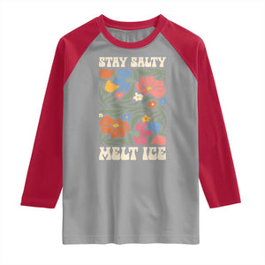 Be Salty Melt Ice Raglan Shirt Political Satire Pro Immigrant Protest Retro Floral TS11 Sport Gray Red Print Your Wear