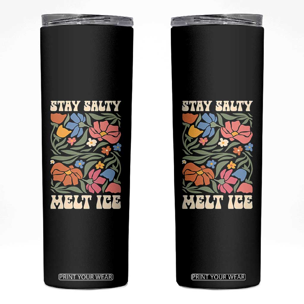 Be Salty Melt Ice Skinny Tumbler Political Satire Pro Immigrant Protest Retro Floral TS11 Black Print Your Wear