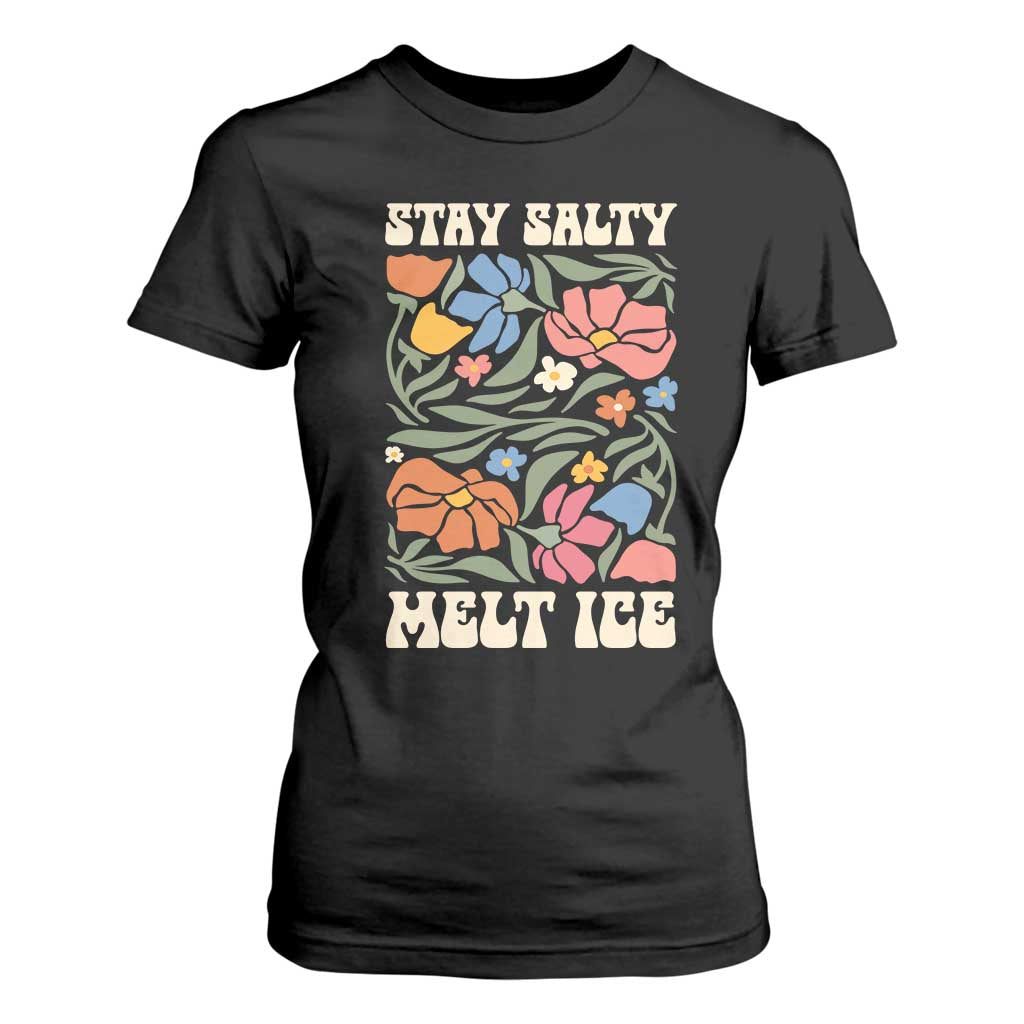 Be Salty Melt Ice T Shirt For Women Political Satire Pro Immigrant Protest Retro Floral TS11 Black Print Your Wear